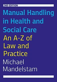 Manual Handling Health and Social Care, Second Edition: An A-Z of Law Practice