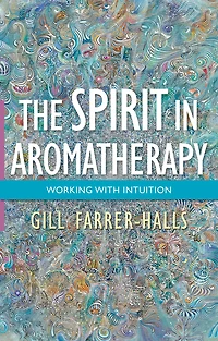 The Spirit Aromatherapy: Working with Intuition
