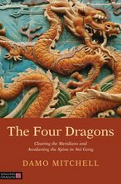 the Four Dragons: Clearing Meridians and Awakening Spine Nei Gong