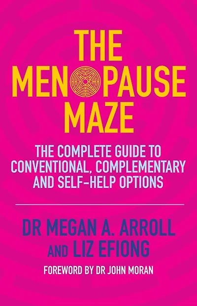 The Menopause Maze: Complete Guide to Conventional, Complementary and Self-Help Options