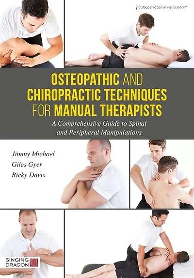 Osteopathic and Chiropractic Techniques for Manual Therapists: A Comprehensive Guide to Spinal Peripheral Manipulations