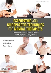 Osteopathic and Chiropractic Techniques for Manual Therapists: A Comprehensive Guide to Spinal Peripheral Manipulations