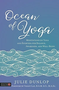 Ocean of Yoga: Meditations on Yoga and Ayurveda for Balance, Awareness, Well-Being