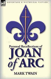 Personal Recollections of Joan Arc