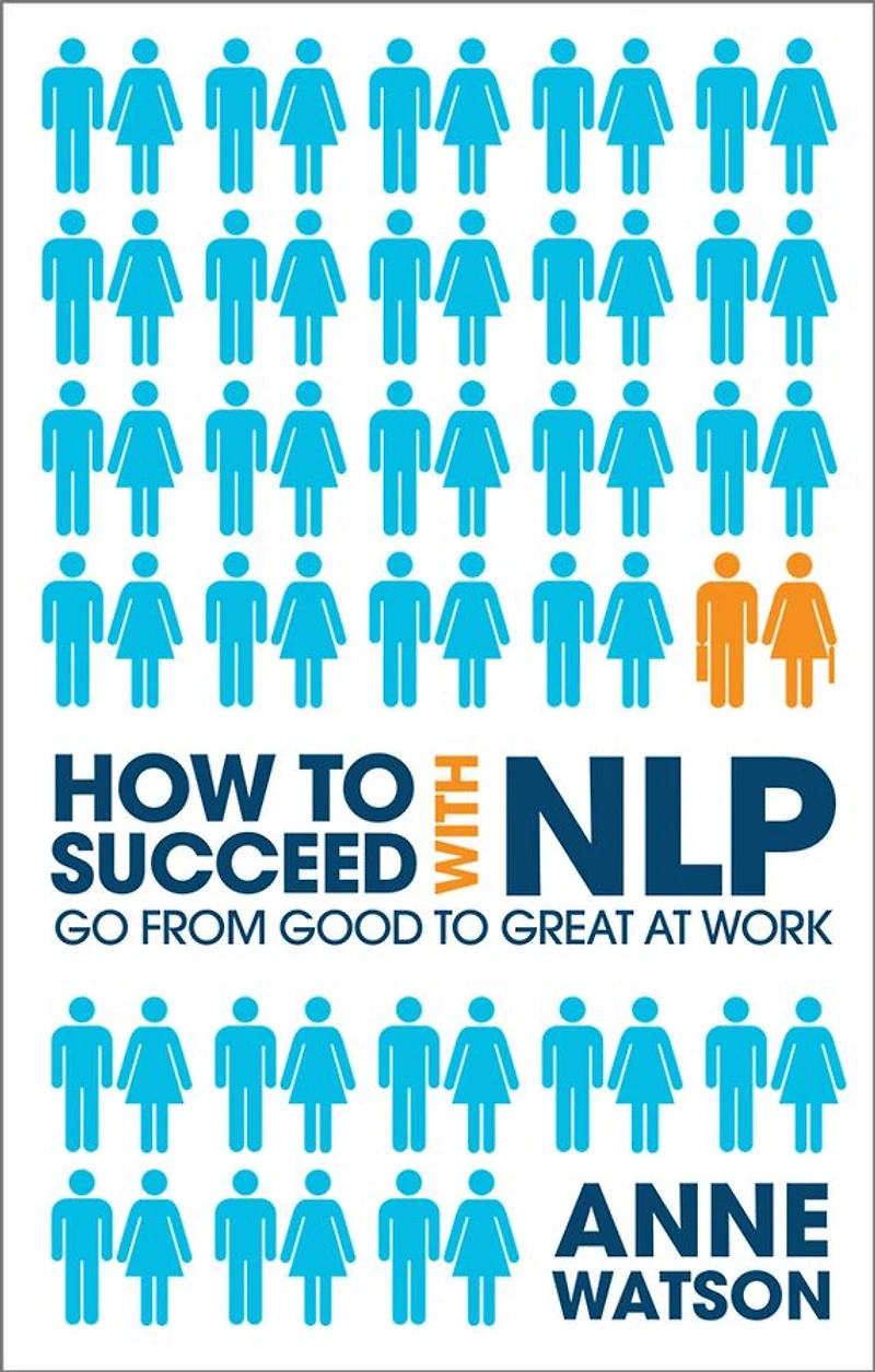 How to Succeed with NLP: Go from Good Great at Work