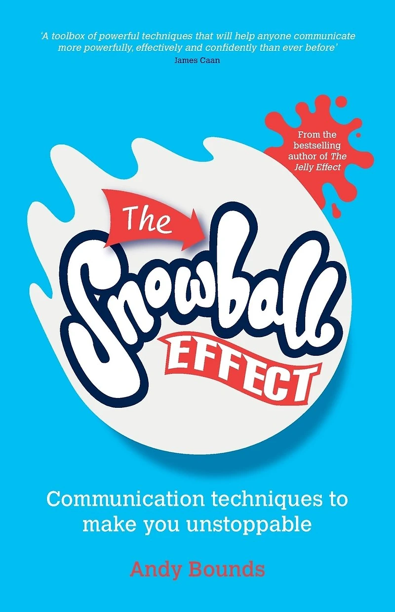 The Snowball Effect: Communication Techniques to Make You Unstoppable