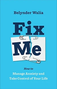 Fix Me: How to Manage Anxiety and Take Control of Your Life