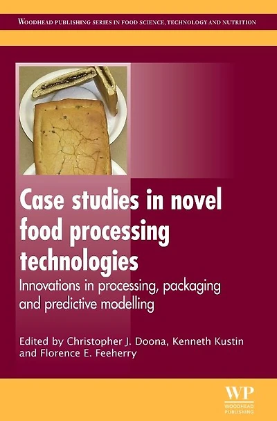 Case Studies in Novel Food Processing Technologies: Innovations in Processing, Packaging, and Predictive Modelling
