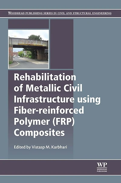 Rehabilitation of Metallic Civil Infrastructure Using Fiber Reinforced Polymer (FRP) Composites: Types Properties and Testing Methods