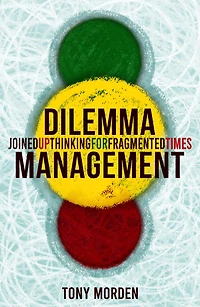 Dilemma Management: Joined up thinking for our fragmented times