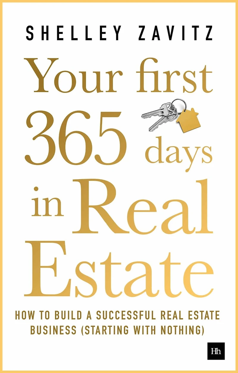 Your First 365 Days real Estate: How to build a successful estate business (starting with nothing)