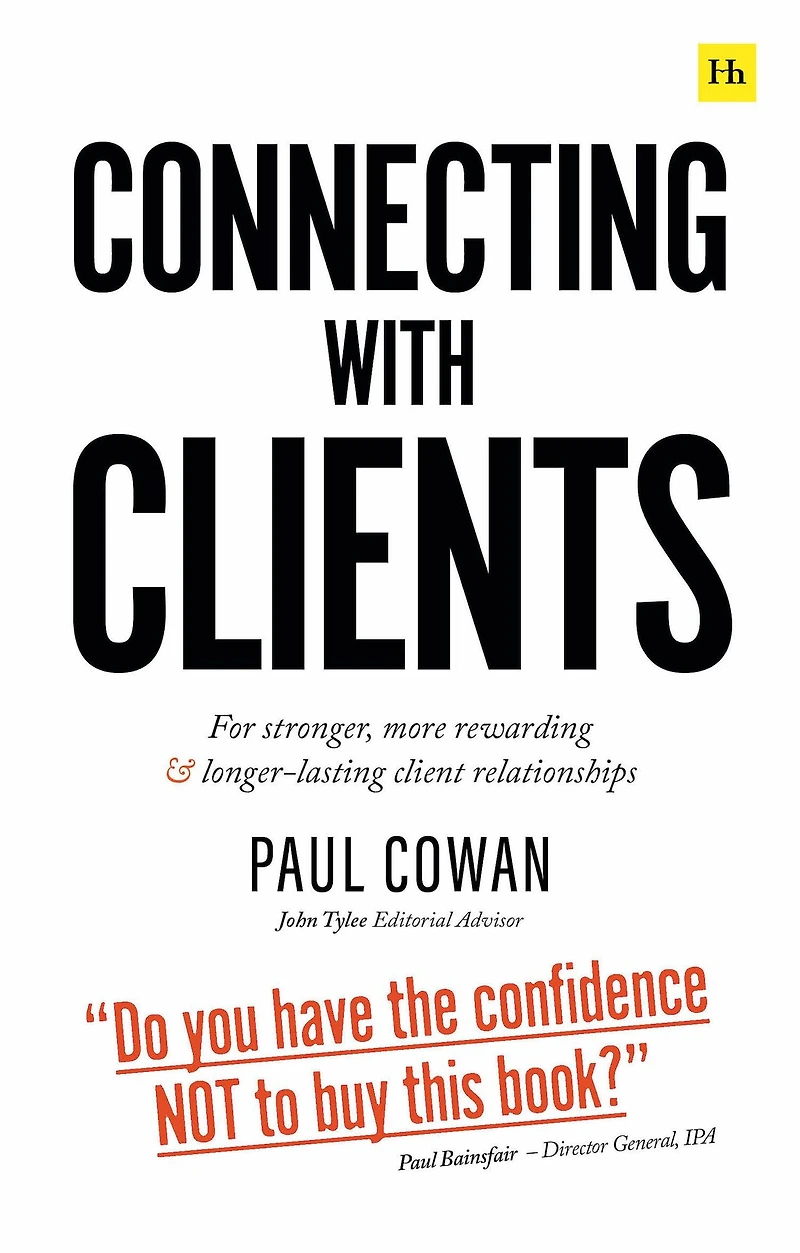Connecting with Clients: For stronger, more rewarding and longer-lasting client relationships