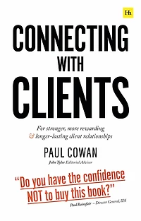 Connecting with Clients: For stronger, more rewarding and longer-lasting client relationships