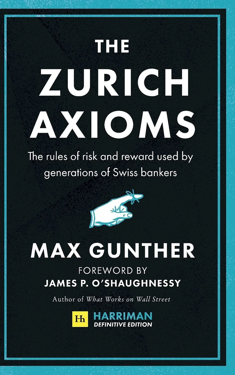 The Zurich Axioms: rules of risk and reward used by generations Swiss bankers