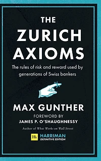 The Zurich Axioms: rules of risk and reward used by generations Swiss bankers