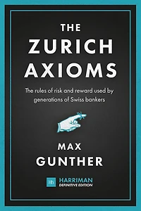 The Zurich Axioms: rules of risk and reward used by generations Swiss bankers