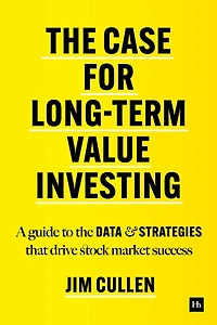 the Case for Long-Term Value Investing: A guide to data and strategies that drive stock market success