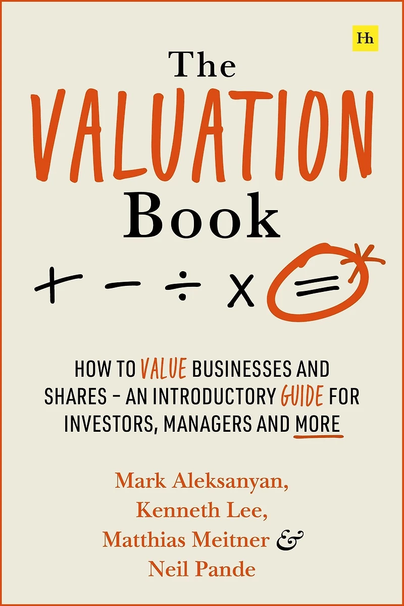 The Valuation Book: How to value businesses and shares - an introductory guide for investors, managers more