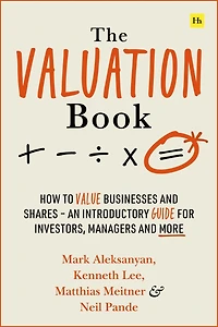The Valuation Book: How to value businesses and shares - an introductory guide for investors, managers more