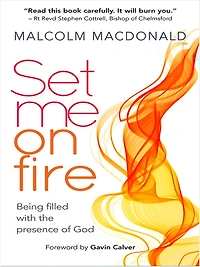 Set Me on Fire: What it means to be filled with the presence of God