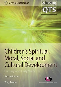 Children's Spiritual, Moral, Social and Cultural Development: Primary Early Years