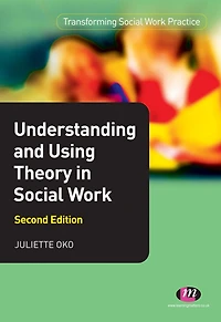 Understanding and Using Theory Social Work