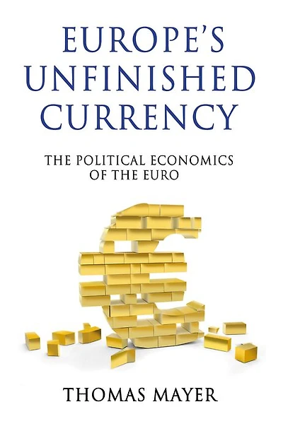 Europe's Unfinished Currency: The Political Economics of the Euro