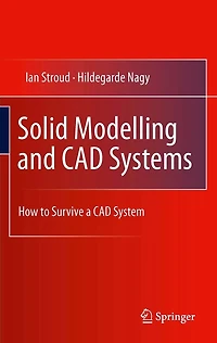 Solid Modelling and CAD Systems: How to Survive a CAD System