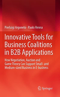 Innovative Tools for Business Coalitions B2B Applications: How Negotiation, Auction and Game Theory Can Support Small- Medium-sized E-business
