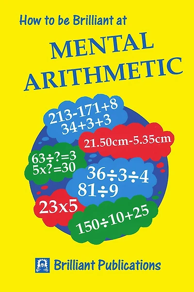 How to be Brilliant at Mental Arithmetic: Arithmetic