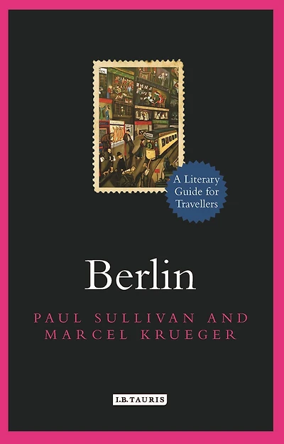 Berlin: A Literary Guide for Travellers