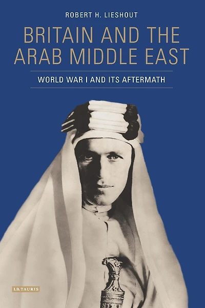 Britain and the Arab Middle East: World War I its Aftermath