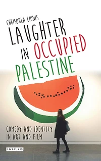 Laughter Occupied Palestine: Comedy and Identity Art Film