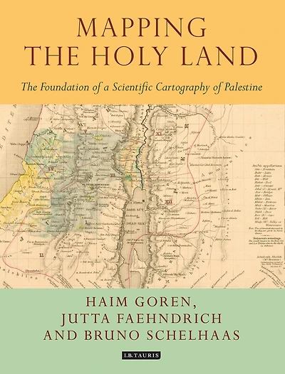 Mapping The Holy Land: Foundation of a Scientific Cartography Palestine