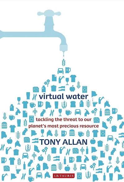 Virtual Water: Tackling the Threat to Our Planet's Most Precious Resource
