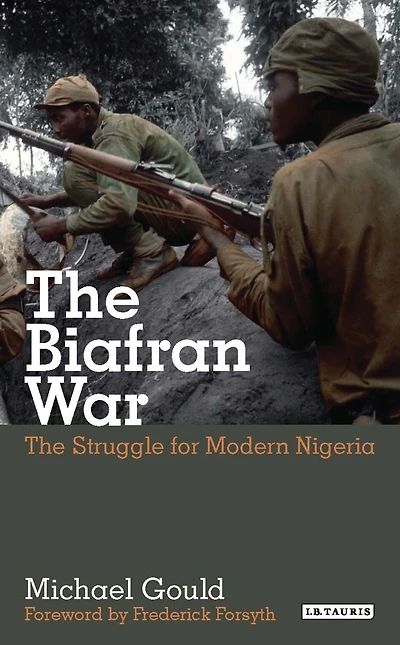 The Struggle for Modern Nigeria: The Biafran War 1967-1970