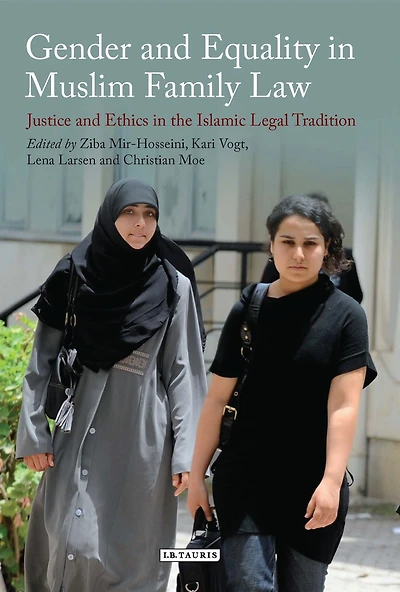 Gender and Equality Muslim Family Law: Justice Ethics the Islamic Legal Tradition