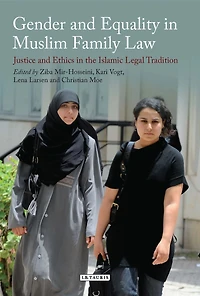 Gender and Equality Muslim Family Law: Justice Ethics the Islamic Legal Tradition
