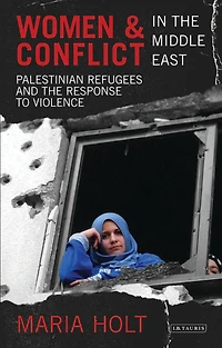 Women and Conflict the Middle East: Palestinian Refugees Response to Violence