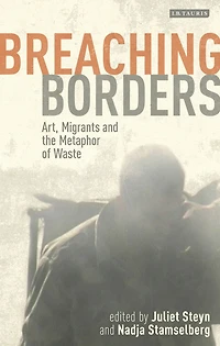 Breaching Borders: Art, Migrants and the Metaphor of Waste