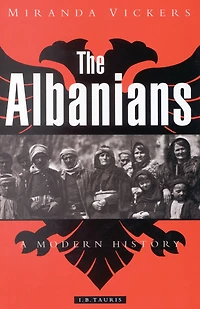 The Albanians: A Modern History