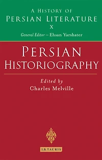 Persian Historiography: A History of Persian Literature