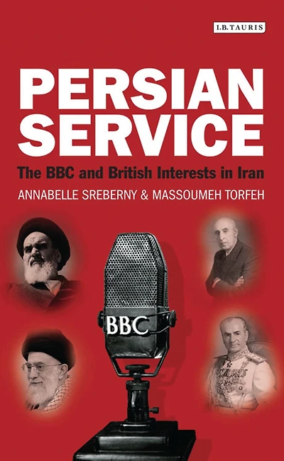 Persian Service: The BBC and British Interests Iran