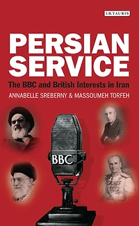 Persian Service: The BBC and British Interests Iran