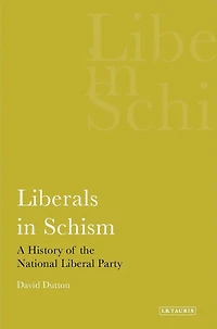 Liberals in Schism: A History of the National Liberal Party