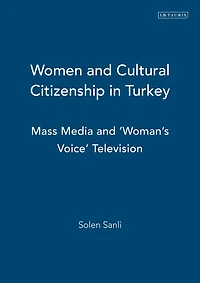 Women and Cultural Citizenship Turkey: Mass Media 'Woman's Voice' Television