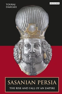 Sasanian Persia: The Rise and Fall of an Empire