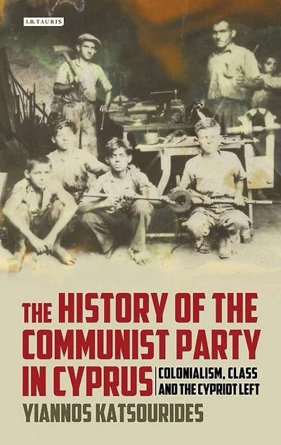 the History of Communist Party Cyprus: Colonialism, Class and Cypriot Left