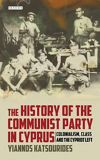 the History of Communist Party Cyprus: Colonialism, Class and Cypriot Left