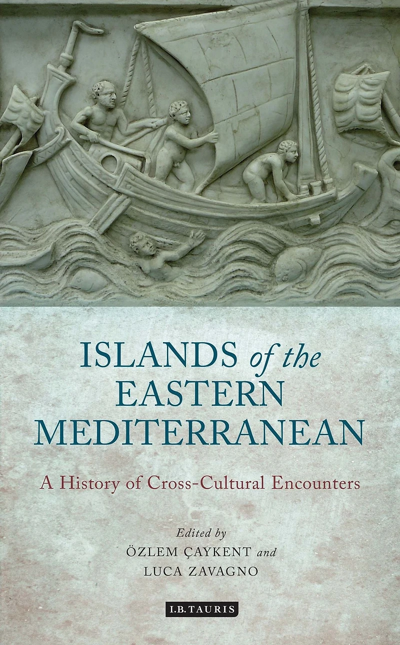 The Islands of the Eastern Mediterranean: A History of Cross-Cultural Encounters